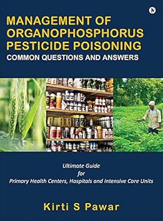 management of organophosphorus pesticide poisoning common questions and answers 1st edition  1639046259,
