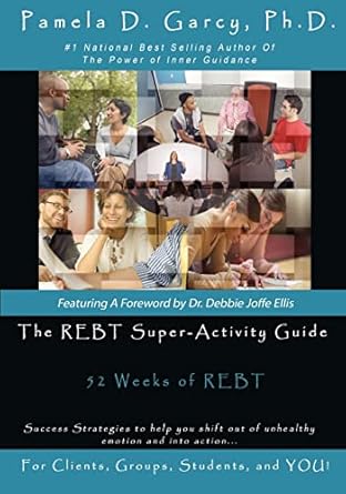 the rebt super activity guide 52 weeks of rebt for clients groups students and you 1st edition pamela d garcy