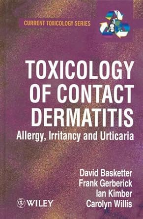 toxicology of contact dermatitis allergy irritancy and urticaria 1st edition david basketter 0471972010,