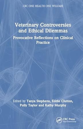veterinary controversies and ethical dilemmas provocative reflections on clinical practice 1st edition tanya