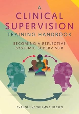 a clinical supervision training handbook becoming a reflective systemic supervisor 1st edition evangeline