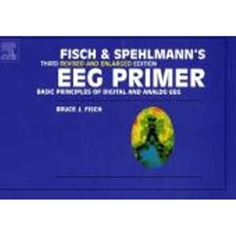 Fisch And Spehlmanns Eeg Primer Basic Principles Of Digital And Analog Eeg
