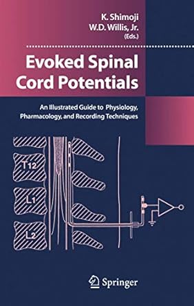 evoked spinal cord potentials an illustrated guide to physiology pharmocology and recording techniques 1st