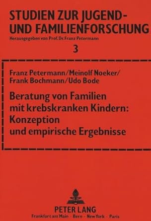 beratung von familien mit krebskranken kindern konzeption und empirische ergebnisse 2 uberarbeitete auflage