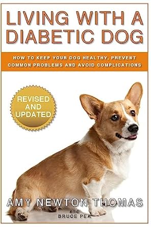 living with a diabetic dog how to keep your dog healthy prevent common problems and avoid complications 1st