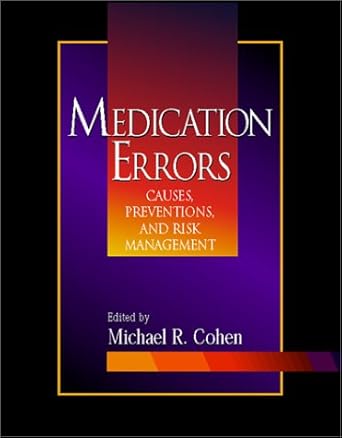 medication errors causes prevention and risk management 1st edition michael r cohen 076371271x, 978-0763712716
