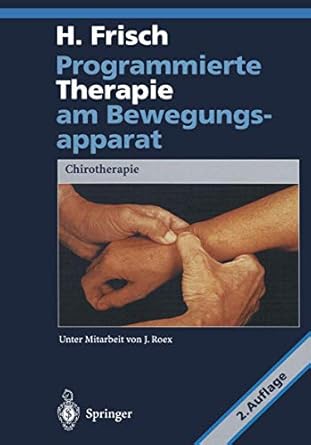 programmierte therapie am bewegungsapparat chirotherapie 1st edition herbert frisch 3540613242, 978-3540613244