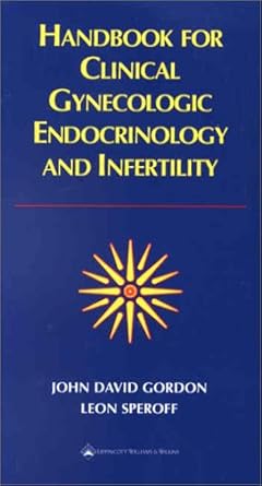 handbook for clinical gynecologic endocrinology and infertility 1st edition john david gordon ,leon speroff