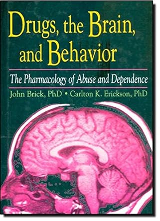 drugs the brain and behavior the pharmacology of abuse and dependence 1st edition john brick ,carlton