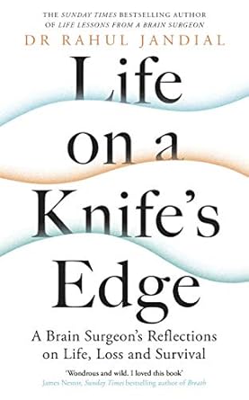 life on a knifes edge a brain surgeons reflections on life loss and survival 1st edition rahul jandial