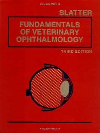 fundamentals of veterinary ophthalmology 1st edition douglas slatter bvsc phd ms frcvs 0721627056,