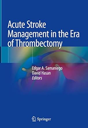 acute stroke management in the era of thrombectomy 1st edition edgar a samaniego ,david hasan 3030175340,