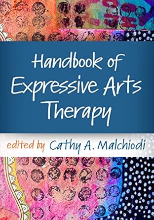 handbook of expressive arts therapy 1st edition cathy a malchiodi 1462550525, 978-1462550524