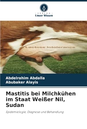 mastitis bei milchkuhen im staat weisser nil sudan epidemiologie diagnose und behandlung 1st edition