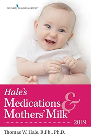 hales medications and mothers milk 2019 1st edition thomas w hale rph phd 0826135587, 978-0826135582