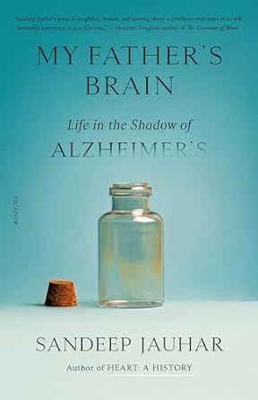 my fathers brain life in the shadow of alzheimers 1st edition sandeep jauhar 1250321840, 978-1250321848