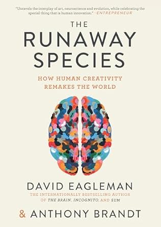 the runaway species how human creativity remakes the world 1st edition david eagleman ,anthony brandt