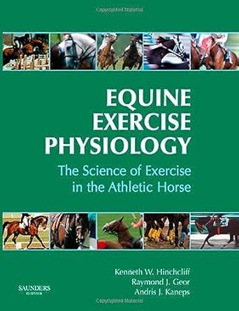 equine exercise physiology the science of exercise in the athletic horse 1st edition raymond j geor bvsc mvsc