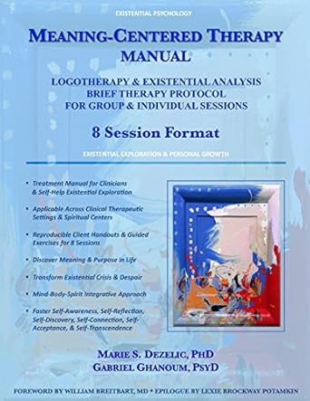 meaning centered therapy manual logotherapy and existential analysis brief therapy protocol for group and