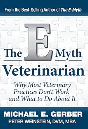 the e myth veterinarian 1st edition michael e gerber ,peter weinstein 1618350331, 978-1618350336