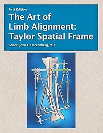 the art of limb alignment taylor spatial frame 1st edition john e herzenberg 179046692x, 978-1790466924