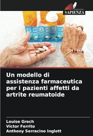 un modello di assistenza farmaceutica per i pazienti affetti da artrite reumatoide 1st edition louise grech