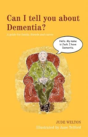 can i tell you about dementia a guide for family friends and carers a books on prescription title 1st edition