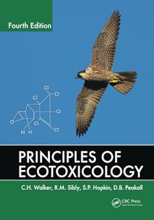principles of ecotoxicology 1st edition c h walker ,r m sibly ,s p hopkin ,d b peakall 113842384x,