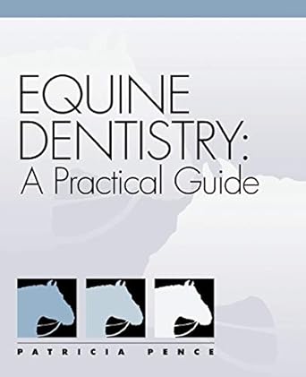 equine dentistry a practical guide 1st edition patricia pence 0683304038, 978-0683304039