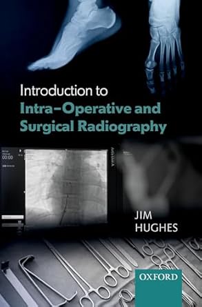 introduction to intra operative and surgical radiography 1st edition jim hughes 0198813171, 978-0198813170