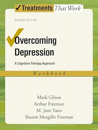 overcoming depression a cognitive therapy approach 1st edition mark gilson ,arthur freeman ,m jane yates