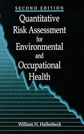 quantitative risk assessment for environmental and occupational health 1st edition william h hallenbeck
