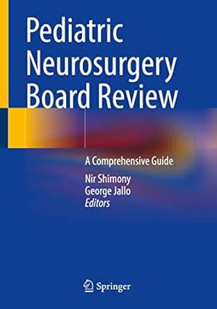 pediatric neurosurgery board review a comprehensive guide 1st edition nir shimony ,george jallo 3031236866,
