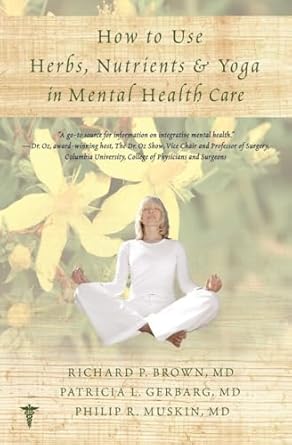 how to use herbs nutrients and yoga in mental health 1st edition richard p brown ,patricia l gerbarg m d