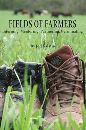 fields of farmers interning mentoring partnering germinating 1st edition joel salatin 0963810979,