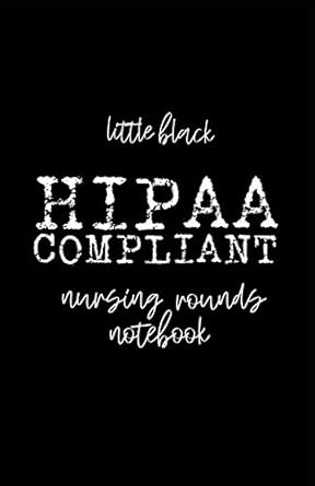 little black hipaa compliant nursing rounds notebook 1st edition lena empyema 1087432340, 978-1087432342