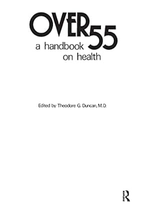 over 55 a handbook on health 1st edition t g duncan 0898597269, 978-0898597264