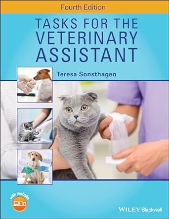 tasks for the veterinary assistant 1st edition teresa sonsthagen 1119466822, 978-1119466826