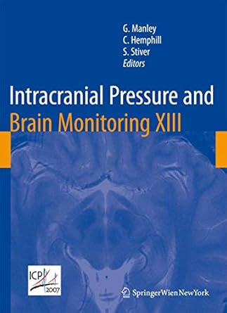 intracranial pressure and brain monitoring xiii mechanisms and treatment 1st edition geoffrey manley ,claude