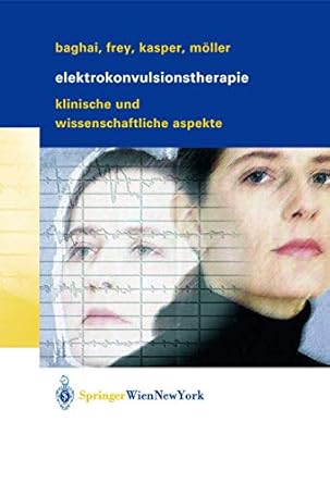 elektrokonvulsionstherapie klinische und wissenschaftliche aspekte 1st edition thomas baghai ,richard frey