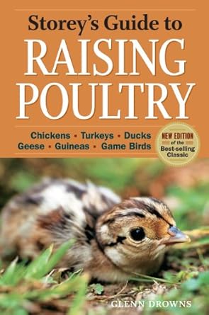 storeys guide to raising poultry chickens turkeys ducks geese guineas game birds 1st edition glenn drowns