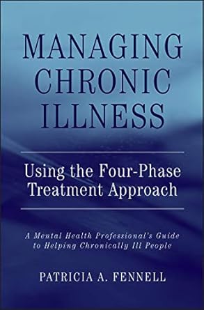managing chronic illness using the four phase treatment approach a mental health professionals guide to