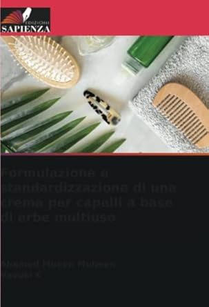 formulazione e standardizzazione di una crema per capelli a base di erbe multiuso 1st edition ahamed mueen