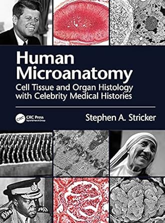 human microanatomy cell tissue and organ histology with celebrity medical histories 1st edition stephen a