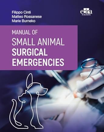 manual of small animal surgical emergencies 1st edition filippo cinti ,matteo rossanese ,marie burneko