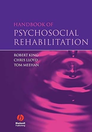 handbook of psychosocial rehabilitation 1st edition robert king ,chris lloyd ,tom meehan 1405133082,