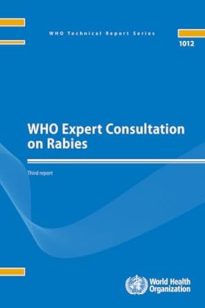 who expert consultation on rabies third report 1st edition world health organization 9241210214,