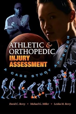 athletic and orthopedic injury assessment a case study approach 1st edition david c berry ,michael g miller