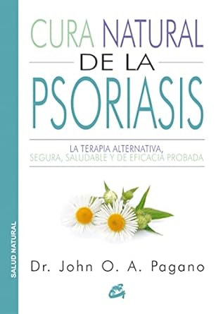 cura natural de la psoriasis la terapia alternativa segura saludable y de eficacia probada 1st edition john o