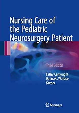 nursing care of the pediatric neurosurgery patient 1st edition cathy c cartwright ,donna c wallace